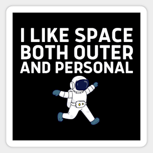 I Like Space Both Outer And Personal Magnet